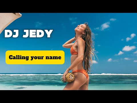 DJ JEDY - Calling Your Name 🌅