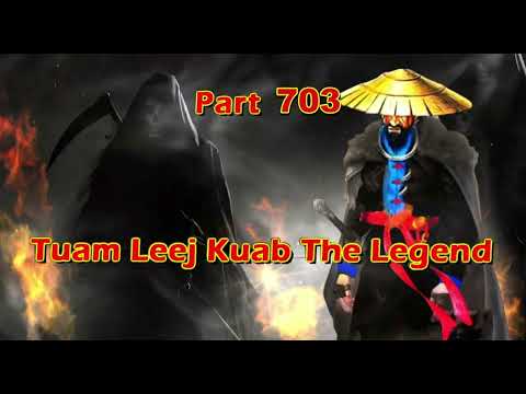 Tuam Leej Kuab The Legend Hmong Warrior  (Part 703)