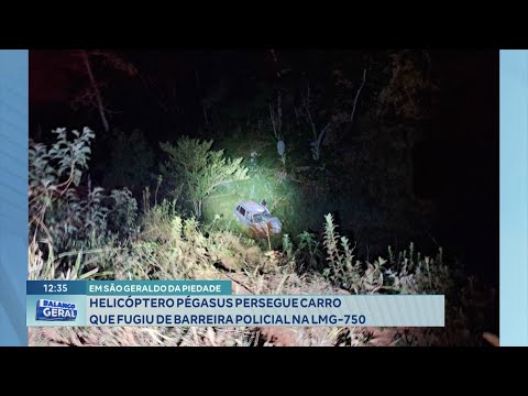 São Geraldo da Piedade: Helicóptero Pégasus Persegue Carro que Fugiu de Barreira Policial na LMG-750