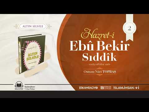 Hazret-i Ebû Bekir Sıddîk -radıyallâhu anh- (Altn Silsile 2 - Sesli Kitap) - Osman Nuri Topbaş