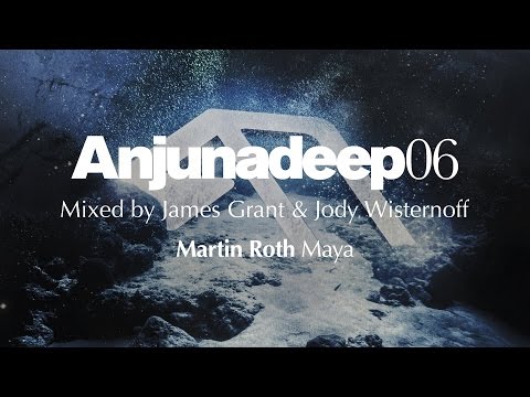 Martin Roth - Maya : Anjunadeep 06 Preview