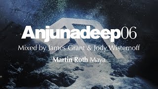 Martin Roth - Maya : Anjunadeep 06 Preview