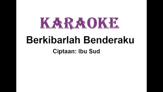 Download lagu KARAOKE BERKIBARLAH BENDERAKU    Cipt. Ibu Sud mp3