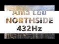 Ama Lou - NORTHSIDE (432Hz)