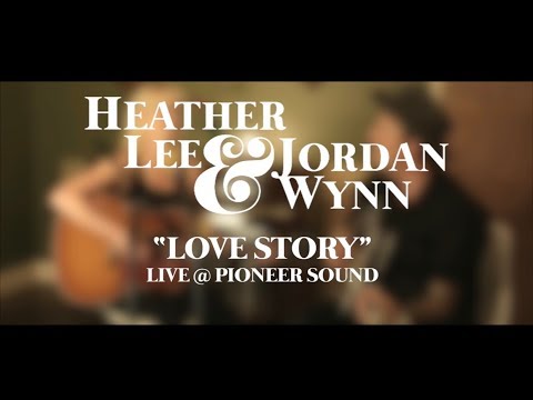 LOVE STORY by Heather Lee & Jordan Wynn - Live @ Pioneer Sound