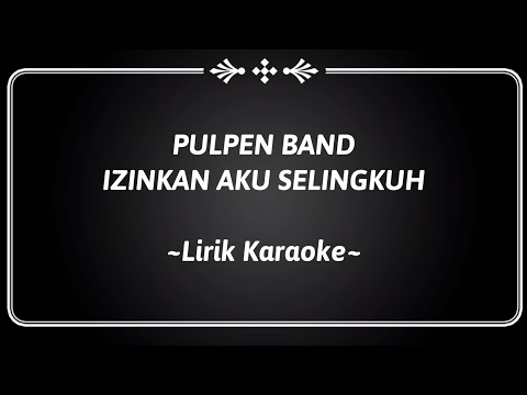 IJINKAN AKU SELINGKUH - PULPEN BAND (karaoke)