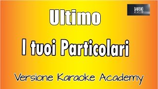 Ultimo - I Tuoi Particolari (Live Sanremo 2019 - 2 semitoni) (Versione Karaoke Academy Italia)