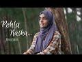 Pehla Nasha Cover Version Minha Subair