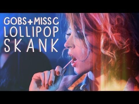 Gobs & Miss C - Lollipop Skank (Official)