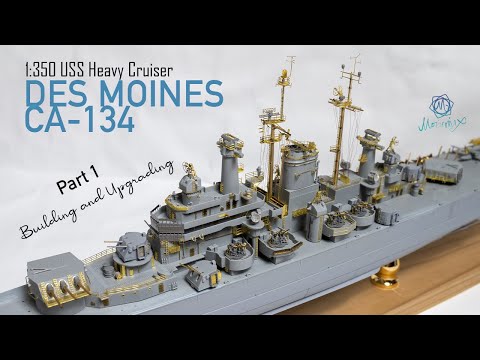 1:350 USS Heavy Cruiser Des Moines | Building & Upgrading Part