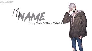 | Vietsub | Jimmy Clash ft. DJ H.One ft. Talksick • My Name