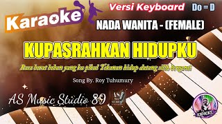 Download lagu KUPASRAHKAN HIDUPKU - Roy Tuhumury ll KARAOKE ROHANI KRISTEN NADA WANITA (FEMALE)  Do = D mp3