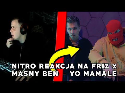 Nitro reakcja na FRIZ x MASNY BEN - YO MAMALE