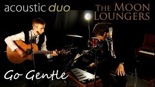 Go Gentle Robbie Williams | Acoustic Cover by the Moon Loungers
