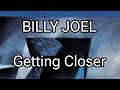 BILLY JOEL - Getting Closer (Lyric Video)