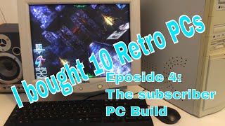 I bought 10 Retro PCs. Eposide 4: The subscriber PC Build