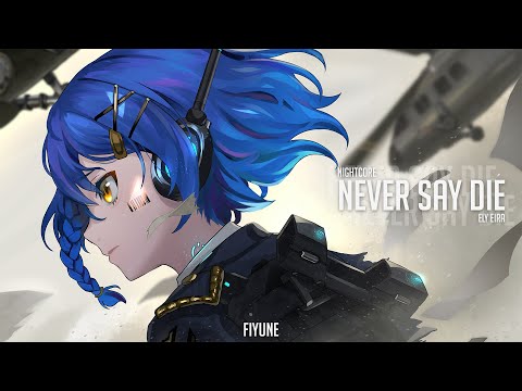 Nightcore - Never Say Die (Ely Eira) | Fiyune