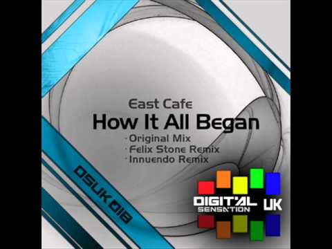 East Cafe - How It All Began (Felix Stone Remix) - Digital Sensation UK