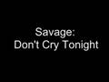 Savage - Don't Cry Tonight 
