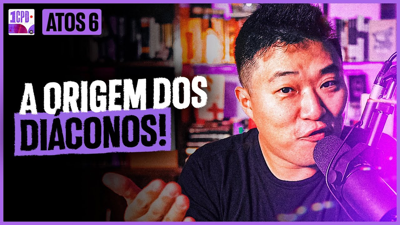 COMO SURGIRAM OS DIÁCONOS?! | Atos 6