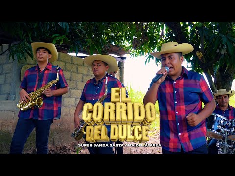 THE CORRIDO OF THE SWEET SUPER BAND SANTA ANA DEL AGUILA