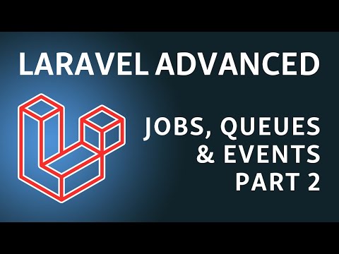 Laravel Advanced 2021 Jobs Queues Events Part 2