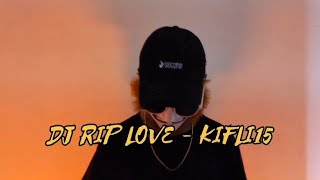 Download lagu DJ RIP_LOVE - KIFLI15 mp3