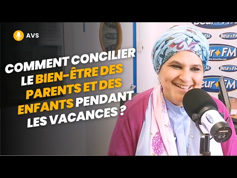 [AVS] Concilier le bien-être des parents et des enfants pendant les vacances ! - Karima Chahdi-Bahou