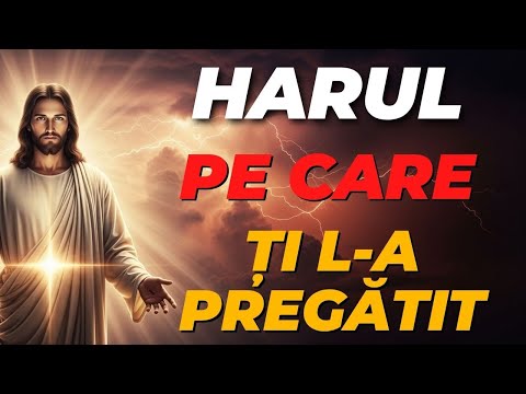 🔥 DUMNEZEU ÎȚI DĂRUIEȘTE: HARUL PE CARE ȚI L-AM PREGĂTIT A FOST ELIBERAT!