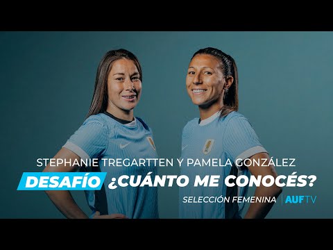 ¿Cuánto me conocés? Ft. Stephanie Tregartten y Pamela González | Selección Femenina | Copa América