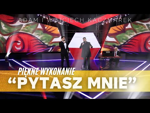 "Pytasz mnie" przepiękne wykonanie - Adam i Wojciech Kaczmarek