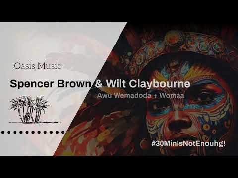 Spencer Brown & Wilt Claybourne - Awu Wemadoda + Womaa  ( Extended Mix)