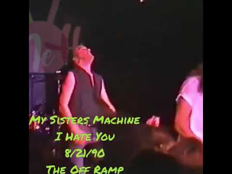 My Sisters Machine “I Hate You”  - Off Ramp Cafe