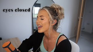 Ed Sheeran - Eyes Closed | Cover