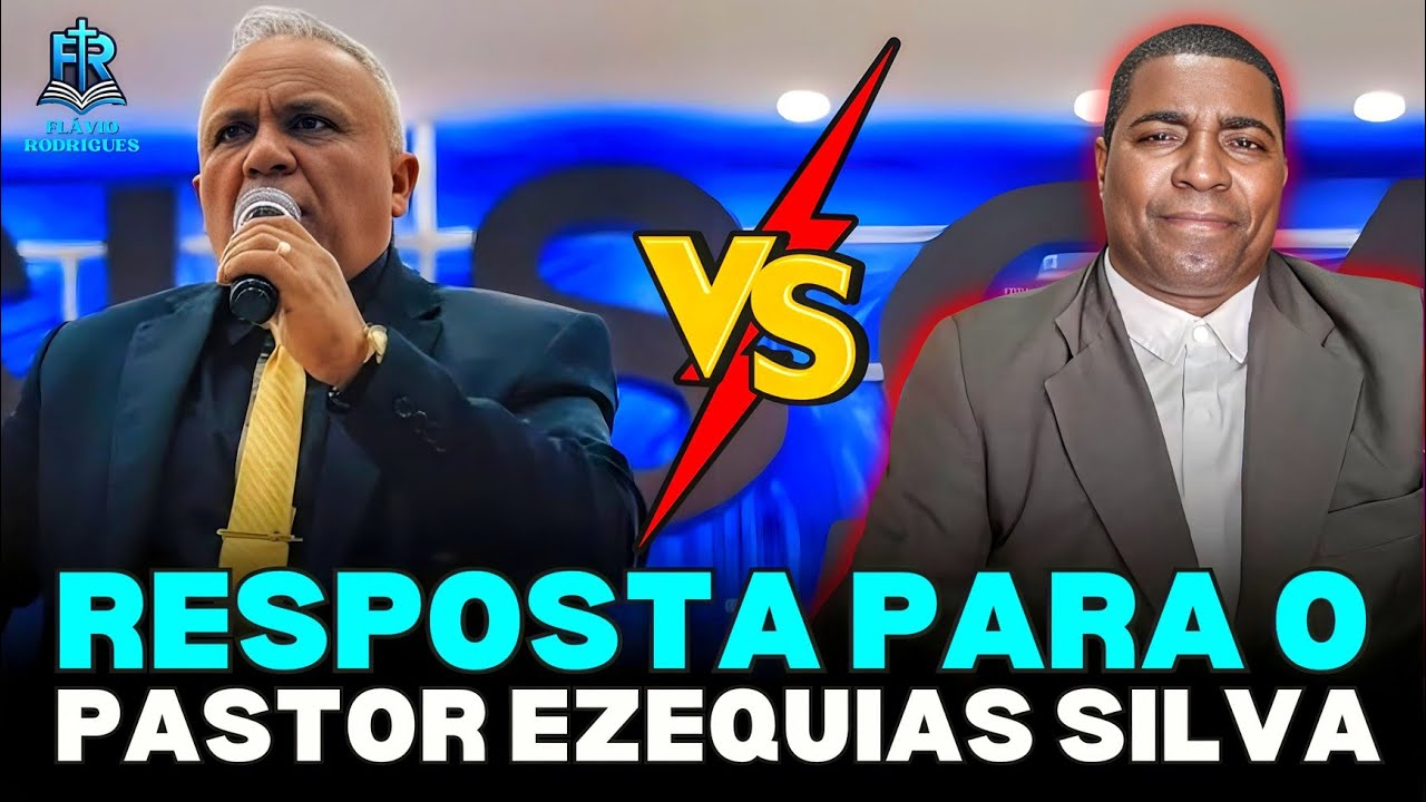 RESPOSTA PARA O PASTOR EZEQUIAS SILVA, ESCLARECIMENTOS, MISSIONÁRIO FLÁVIO RODRIGUES