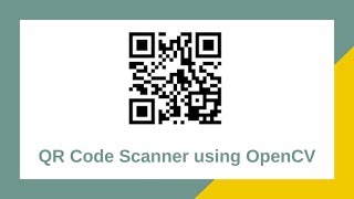 Tutorial on QR Code Scanner using OpenCV