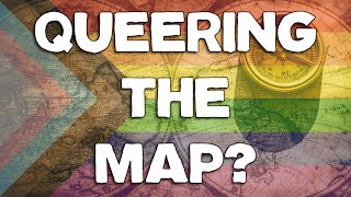 THE SUNDAY STREAM: &#39;Queering&#39; Cartography?
