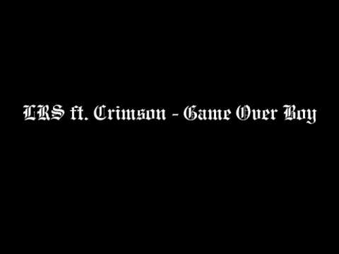 LRS ft. Crimson - Game Over Boy.wmv