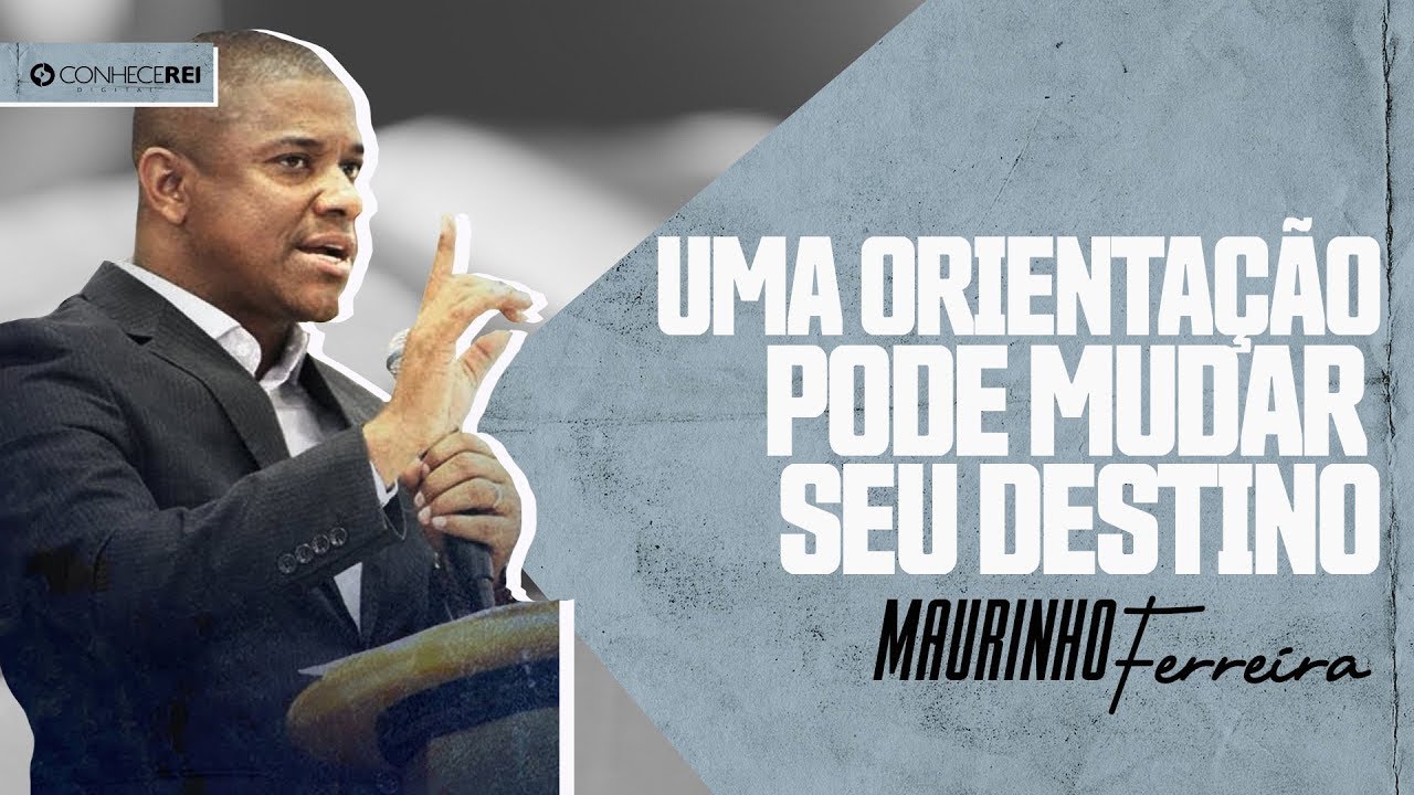 Pr. Maurinho Ferreira | Uma Orientação Pode Mudar seu Destino