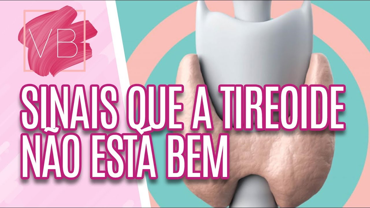 Sinais que a Tireoide não está bem - Você Bonita (25/04/19)