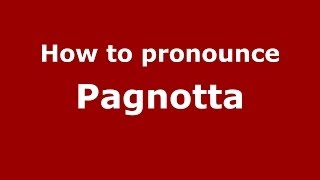 How to pronounce Pagnotta
