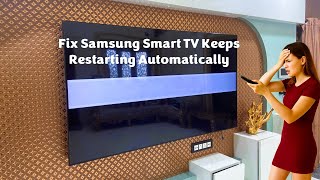 How to Fix Samsung Smart TV Keeps Restarting Automatically