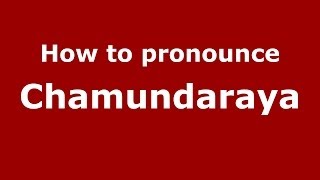 How to pronounce Chamundaraya