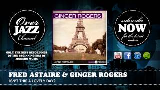 Fred Astaire &amp; Ginger Rogers - Isn't This a Lovely Day
