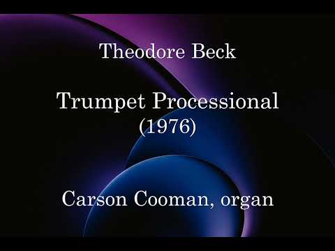 Theodore Beck — Trumpet Processional (1976) for organ