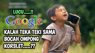 Download lagu GOOGLE KALAH TEKA TEKI SAMA BOCAH OMPONG KORSLET mp3