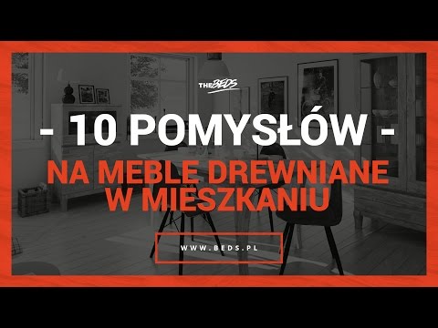 10 pomyslow na MEBLE DREWNIANE w mieszkaniu