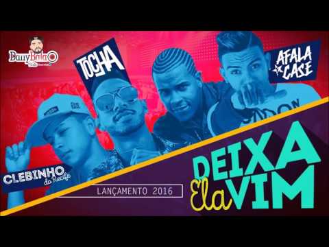 MC TOCHA, AFALA E CASE E CLEBINHO DO RECIFE - DEIXA ELA VIM (ÁUDIO ORIGINAL) DANY BALA