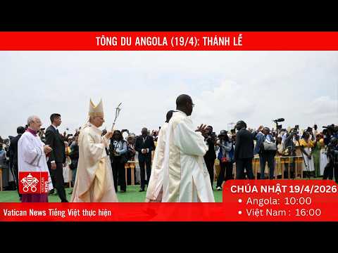 
                    [Trực tiếp] Tông du Angola - THÁNH LỄ tại Kilamba
                