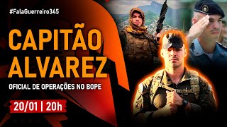 CAPITÃO ALVAREZ (Oficial de Operações no BOPE)  #FalaGuerreiro345